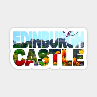 EDINBURGH CASTLE - Scotland with Tulips Magnet