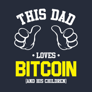 This Dad Loves Bitcoin And His Children T-Shirt