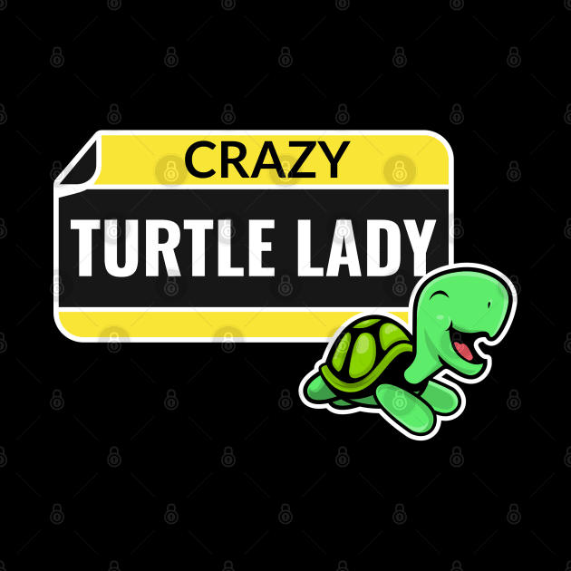 Crazy turtle lady turtle lover by G-DesignerXxX