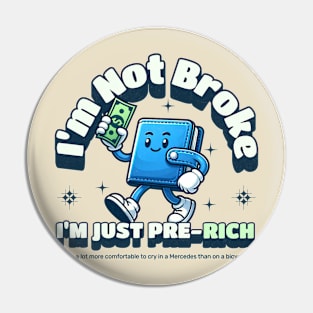 Im not broke just pre rich Pin