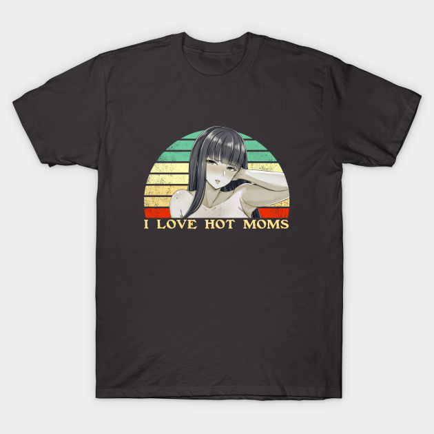I Love Hot Moms - Funny Lesbian Anime - Retro Sunset - I Love Hot Moms Gifts - T-Shirt | TeePublic I Love Hot Moms - Funny Lesbian Anime - Retro Sunset - I Love Hot Moms Gifts - T-Shirt | TeePublic