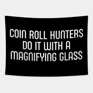 Coin Roll Hunters Do It with a Magnifying Glass Tapestry