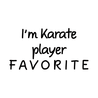 I'm Karate player Favorite Karate player T-Shirt