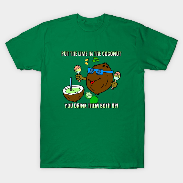 You Put The Lime In The Coconut - Coconut Song - T-Shirt ...