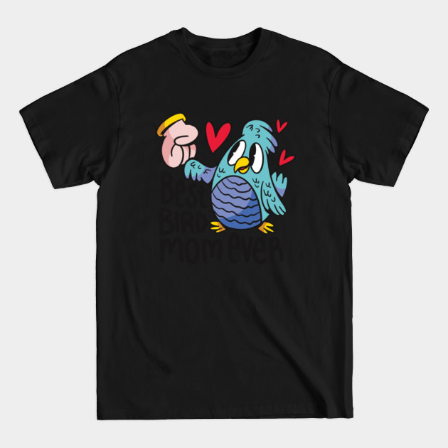 Best Bird Mom - Bird - T-Shirt Best Bird Mom - Bird - T-Shirt