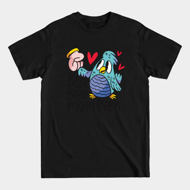 Disover Best Bird Mom - Bird - T-Shirt