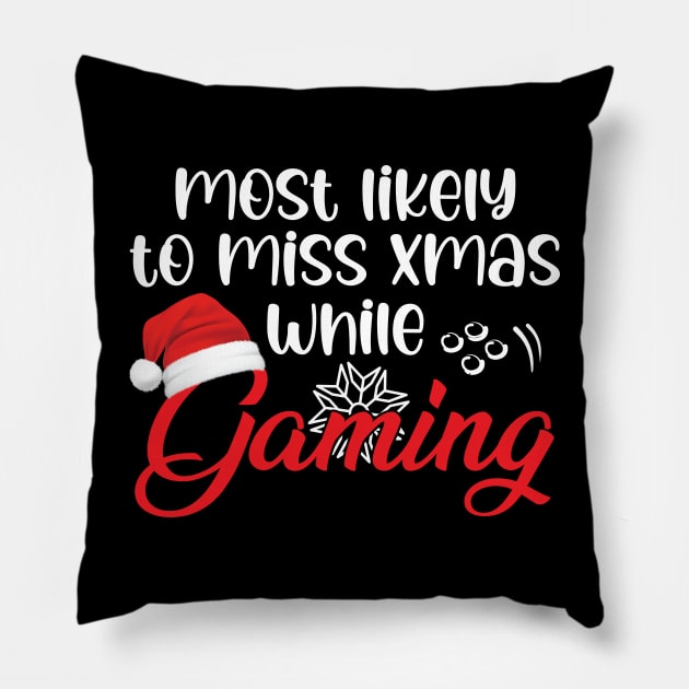 Most Likely To Miss Christmas While Gaming Funny Christmas Gift Pillow by chidadesign
