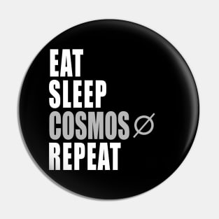 Eat Sleep Cosmos Repeat Pin