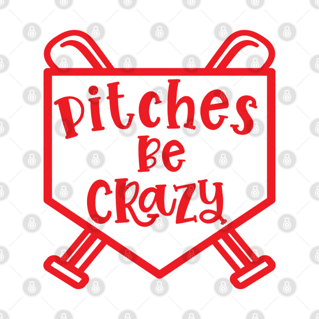 Pitches Be Crazy Baseball Softball Funny Cute by GlimmerDesigns