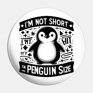 I'm Not Short I'm Penguin Size Pin