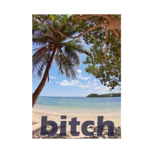 bitch is beach T-Shirt