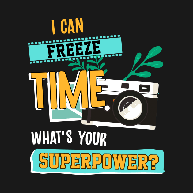 I Can Freeze Time What's Your Superpower by Hip City Merch