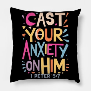 Cast your anxiety on Him. 1 Peter 5:7 Pillow