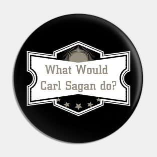 What Would Carl Do * Science Cosmos Pin