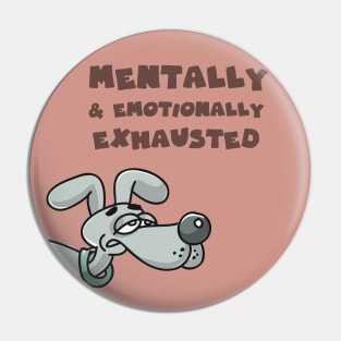 Mentally and emotionally exhausted Pin