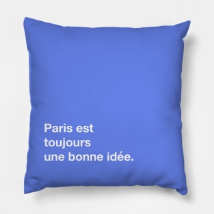 Paris est toujours une bonne idée. Pillow