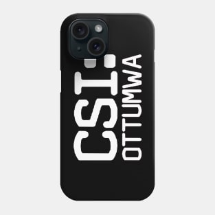 CSI: Ottumwa Phone Case