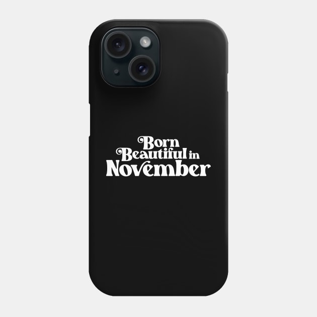 Born Beautiful in November - Birth Month (2) - Birthday Phone Case by Vector-Artist