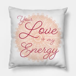 Your Love is my Energy 2 Pillow