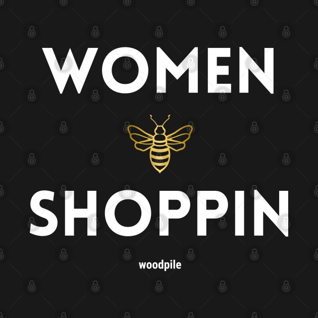 Women Be Shoppin by Woodpile