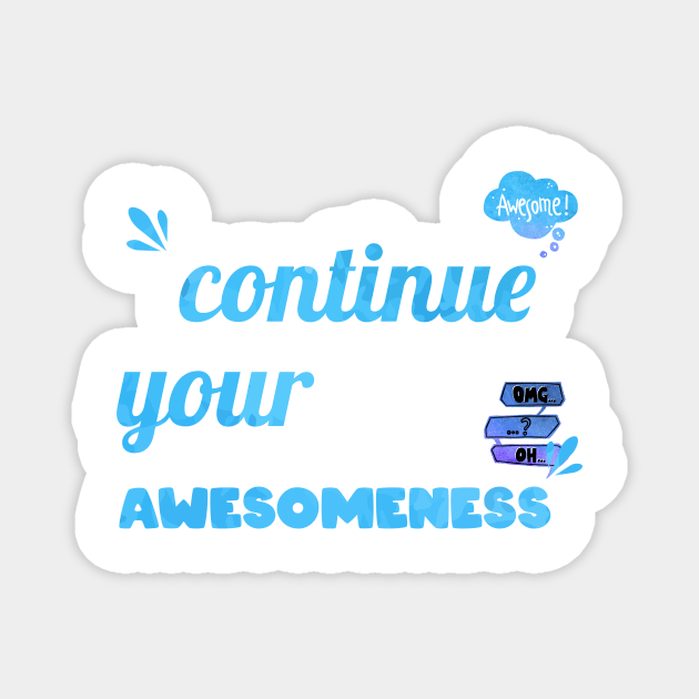 Continue your Awesomeness Magnet by chobacobra