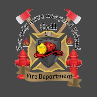 Fire Department " you only have one good Friend " call 911 T-Shirt
