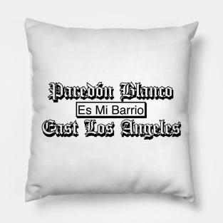 Paredon Blanco es mi Barrio East Los Angeles California Pillow