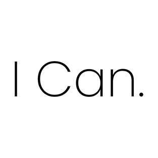 I Can. T-Shirt