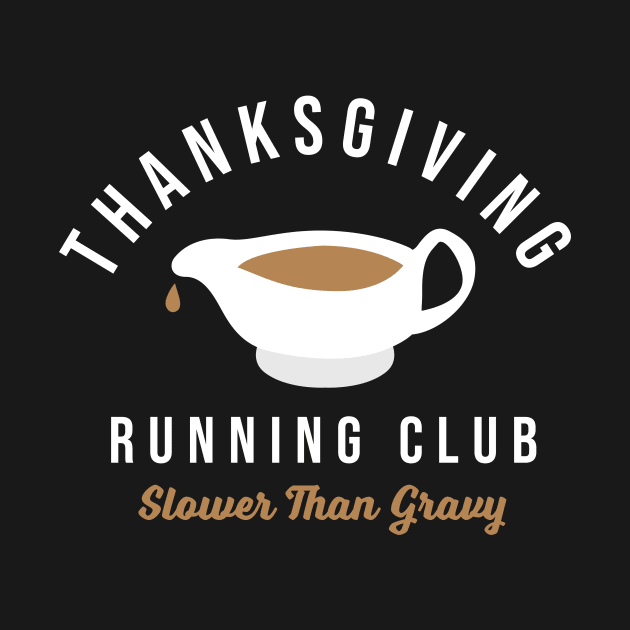 Thanksgiving Running Club Turkey Trot Slower Than Gravy by PodDesignShop