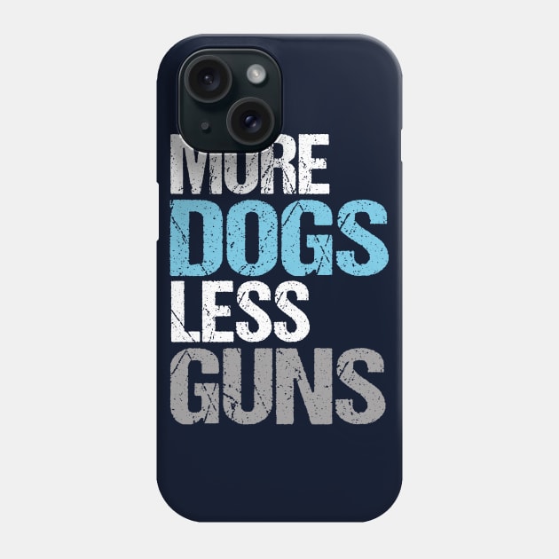 More Dogs Less Guns Phone Case by epiclovedesigns