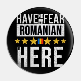 Have No Fear The Romanian Is Here - Gift for Romanian From Romania Pin