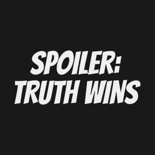 Spoiler - Truth Wins (White) T-Shirt