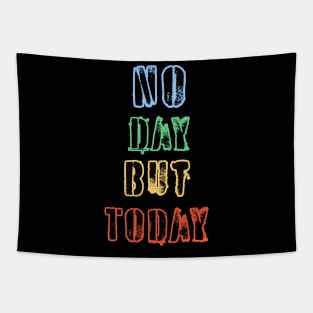 No Day But Today Tapestry