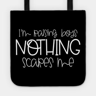 I'm Raising Boys Nothing Scares Me Mothers Day Gift Tote