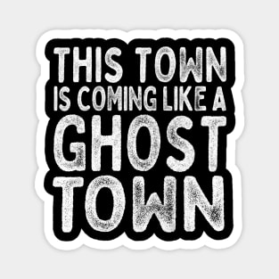 Ghost Town Magnet