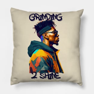 Rapper Style - Grinding to Shine Pillow