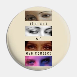 The Art Of Eye Contact Pin