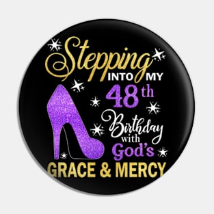 Stepping Into My 48th Birthday With God's Grace & Mercy Bday Pin