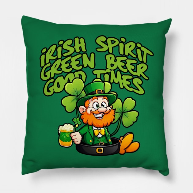 Irish Spirit, Green Beer, Good times! Pillow by teeteet