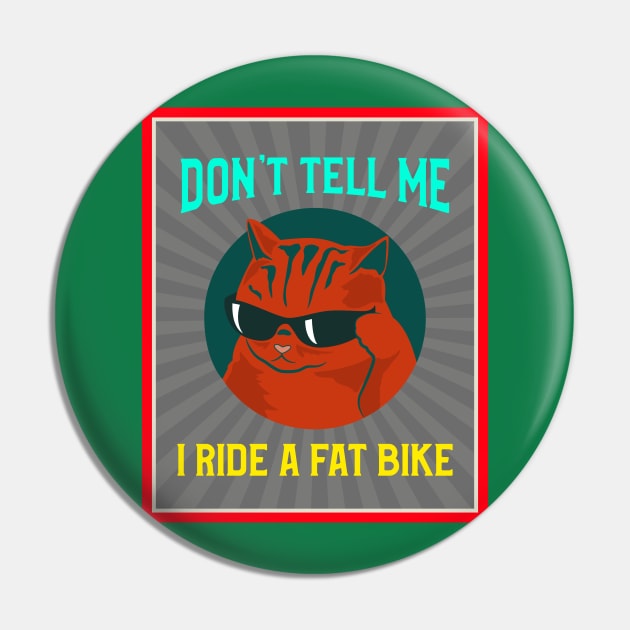 Don't Tell Me - I Ride a Fat Bike for Mountain Bikers Pin by With Pedals