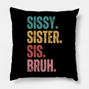 Sissy Sister Sis Bruh Pillow