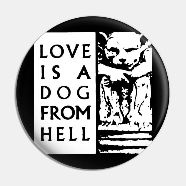 Love is a dog from Hell t shirt Pin by TeeFection