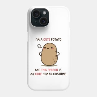 This is my human costume Potato Phone Case