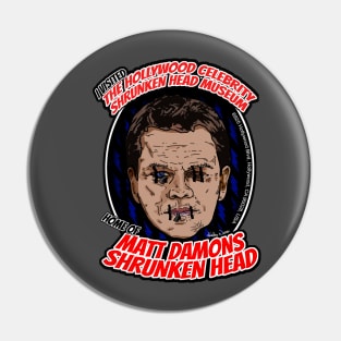 The Hollywood Celebrity Shrunken Head Museum - Matt Damon Pin