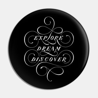 Explore Dream Discover (black) Pin