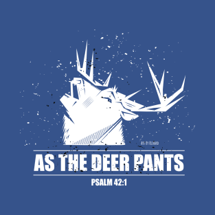 As The Deer Pants T-Shirt