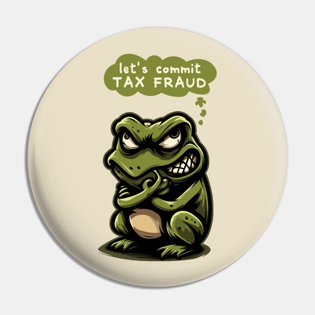 Let's Commit Tax Fraud Pin by Trendsdk