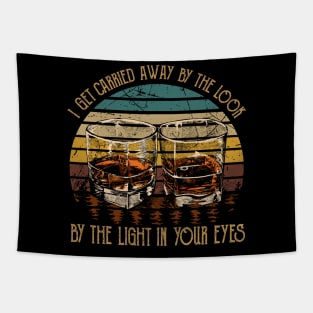 I Get Carried Away By The Look, By The Light In Your Eyes Glasses Wine Vintage Tapestry