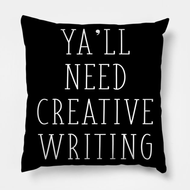 Ya'll Need Creative Writing ELA Writing Teacher English Major Gift Pillow by graphicbombdesigns