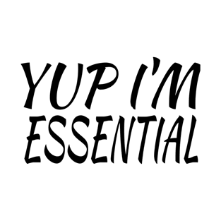 Yup i'm Essential T-Shirt